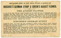 We Always Keep in Our Drug Store a Supply of Boschee's German Syrup & Green's August Flower [from verso]